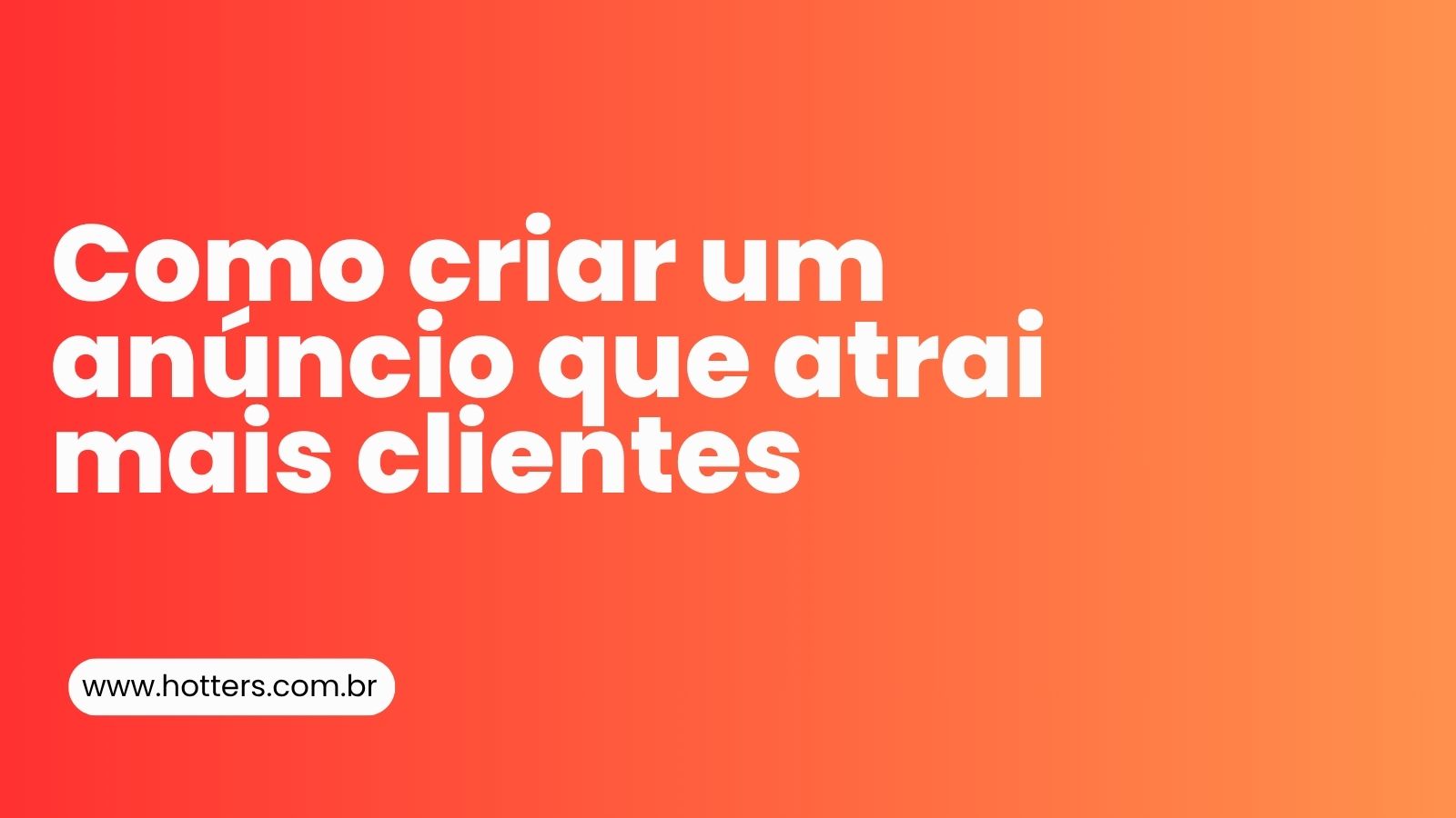 Como criar um anúncio que atrai mais clientes