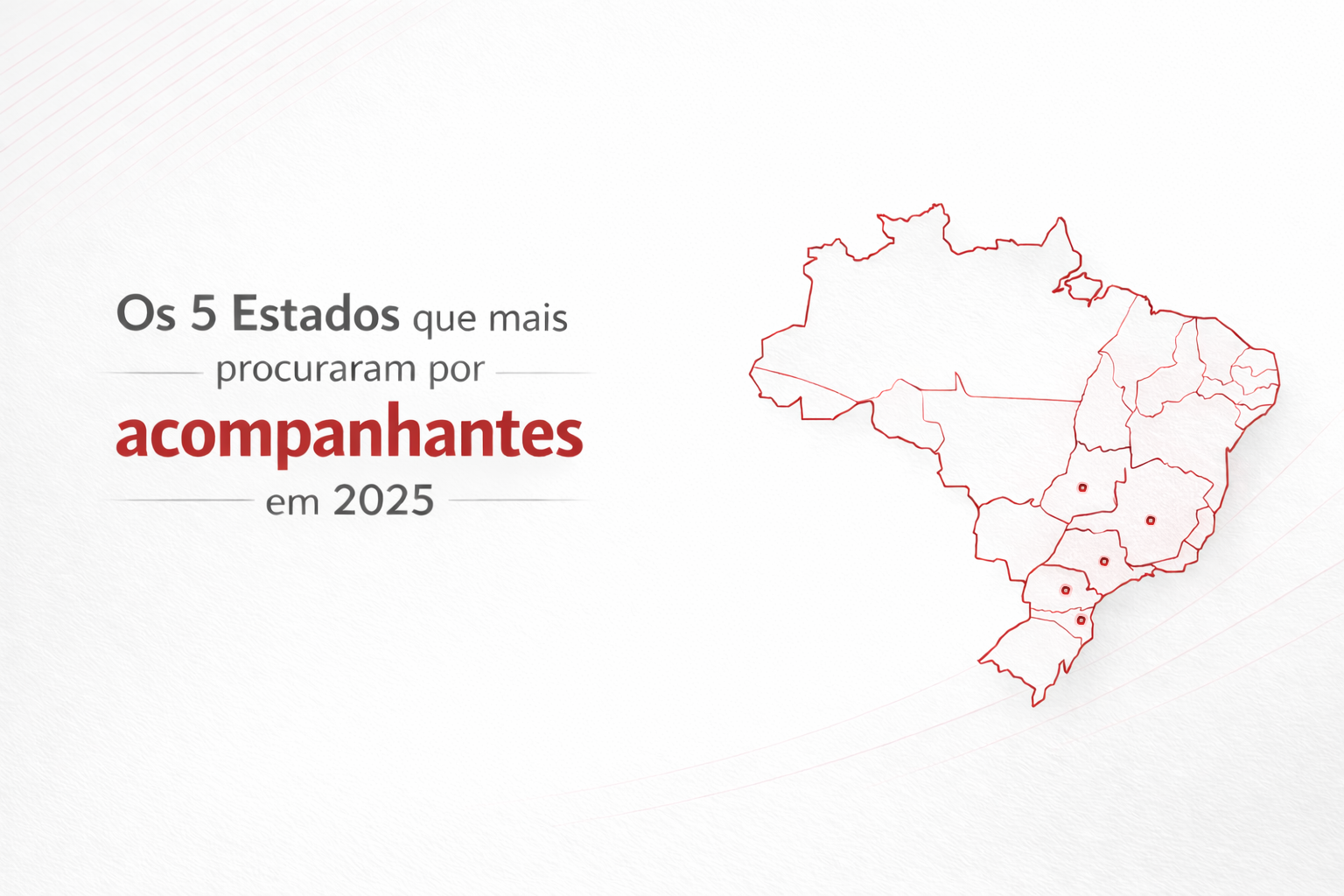 Os 5 Estados Que Mais Procuraram Por Acompanhantes Em 2025