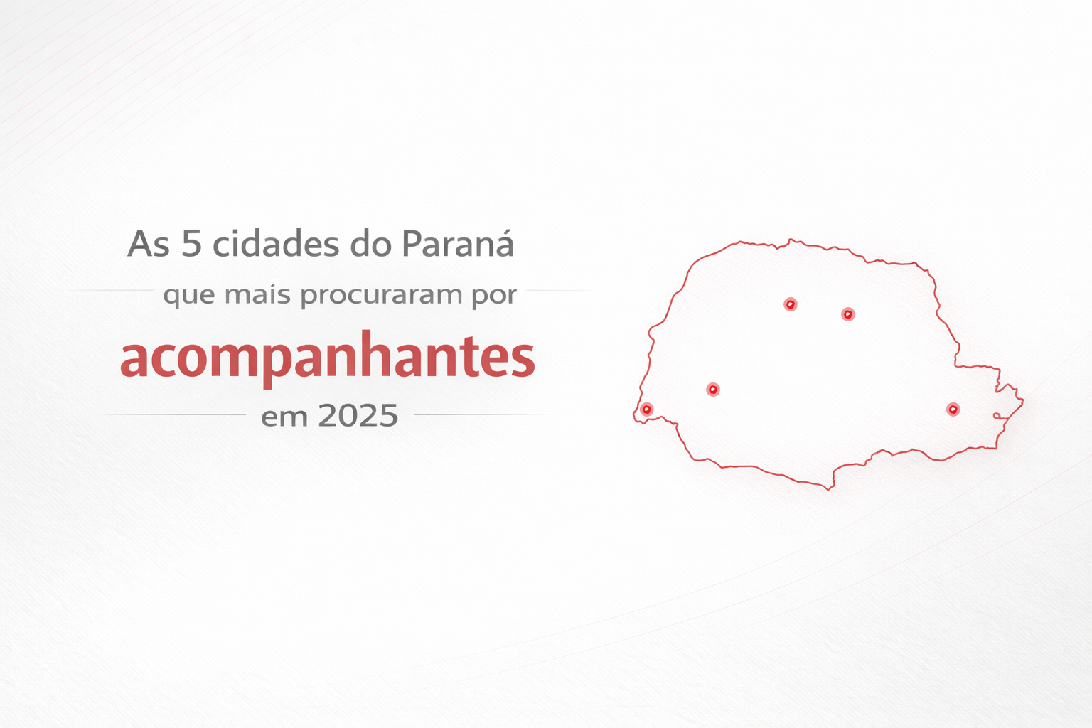 As 5 Cidades Do Paraná Que Mais Procuraram Por Acompanhantes Em 2025