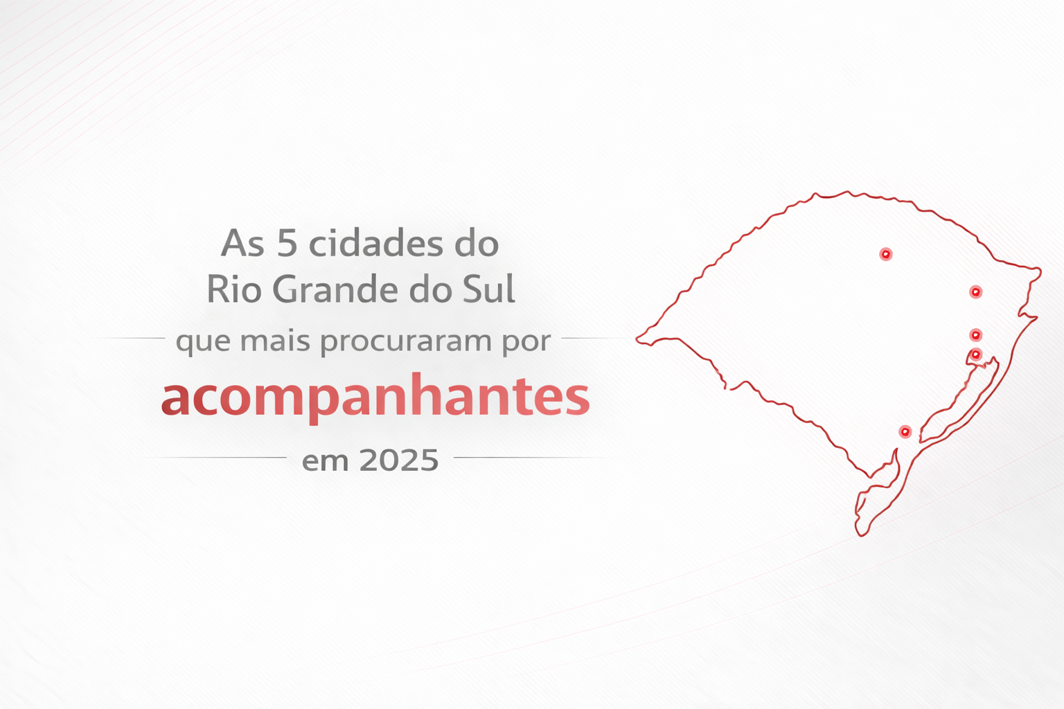 As 5 Cidades Do Rio Grande do Sul Que Mais Procuraram Por Acompanhantes Em 2025