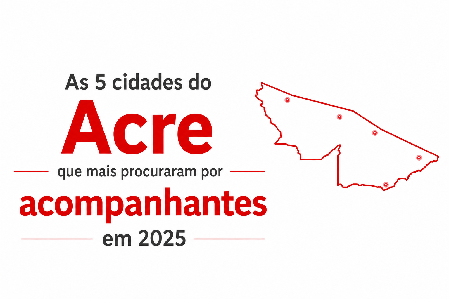 As 5 Cidades Do Acre Que Mais Procuraram Por Acompanhantes Em 2025